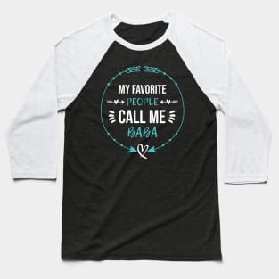 My Favorite People Call Me Baba Fathers Day Baseball T-Shirt